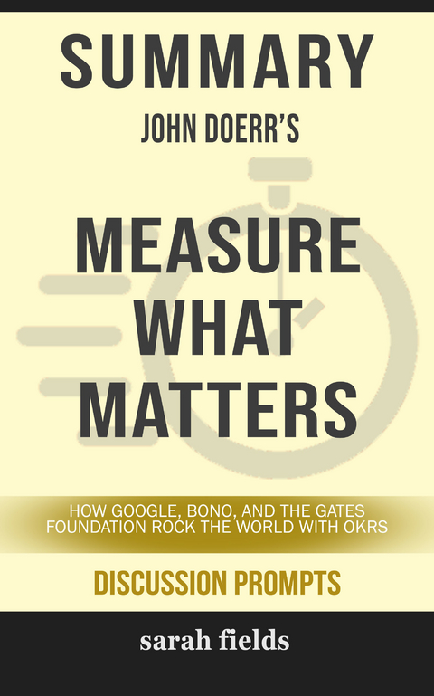 Summary: John Doerr's Measure What Matters -  Sarah Fields
