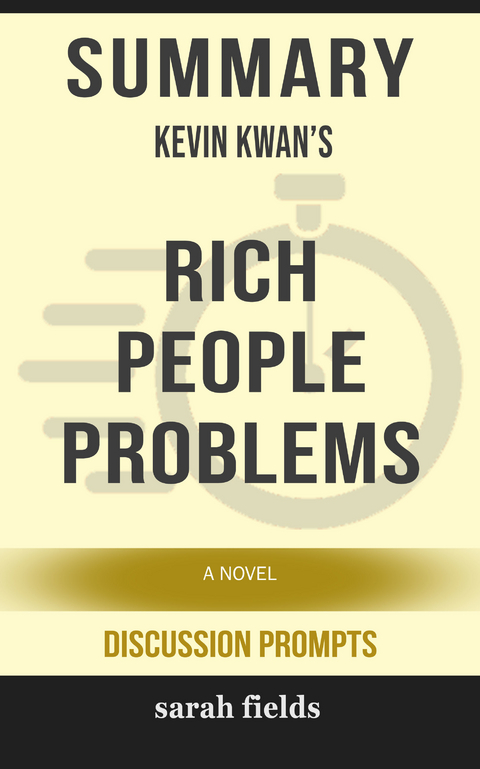 Summary: Kevin Kwan's Rich People Problems -  Sarah Fields