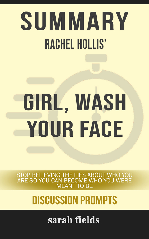 Summary: Rachel Hollis' Girl, Wash Your Face -  Sarah Fields