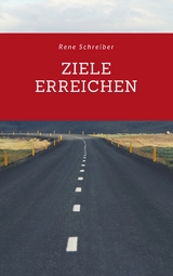 Ziele erreichen - Rene Schreiber
