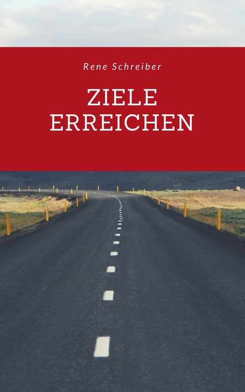Ziele erreichen - Rene Schreiber