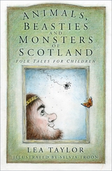 Animals, Beasties and Monsters of Scotland - LEA TAYLOR