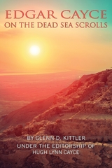 Edgar Cayce on the Dead Sea Scrolls - Glenn D. Kittler