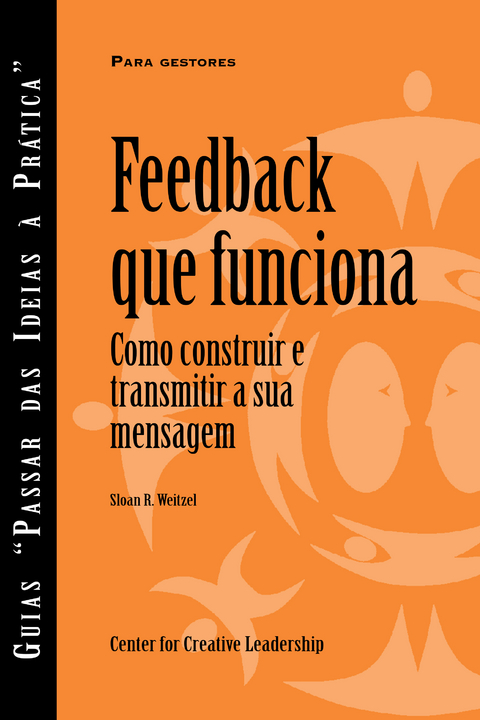 Feedback That Works: How to Build and Deliver Your Message, First Edition (Portuguese for Europe) - Sloan R. Weitzel