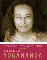 How to Be Happy All the Time - Paramhansa Yogananda