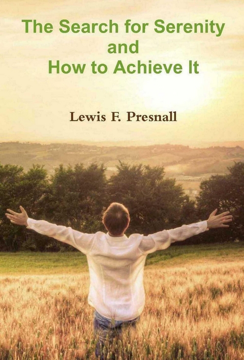 The Search for Serenity and How to Achieve It - Lewis F. Presnall