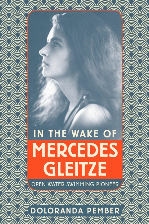 In the Wake of Mercedes Gleitze - Doloranda Pember