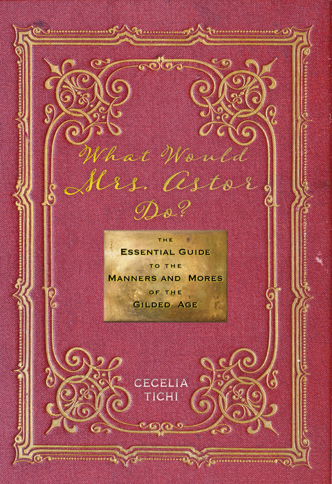 What Would Mrs. Astor Do? - Cecelia Tichi