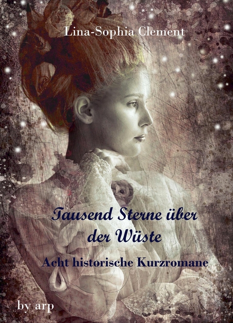 Tausend Sterne &uuml;ber der W&uuml;ste - Lina-Sophia Clement