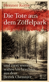 Die Tote aus dem Z&ouml;ffelpark - Henner Kotte
