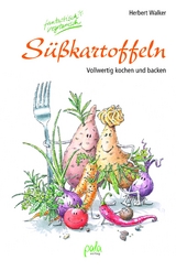 S&uuml;&szlig;kartoffeln - fantastisch vegetarisch - Herbert Walker