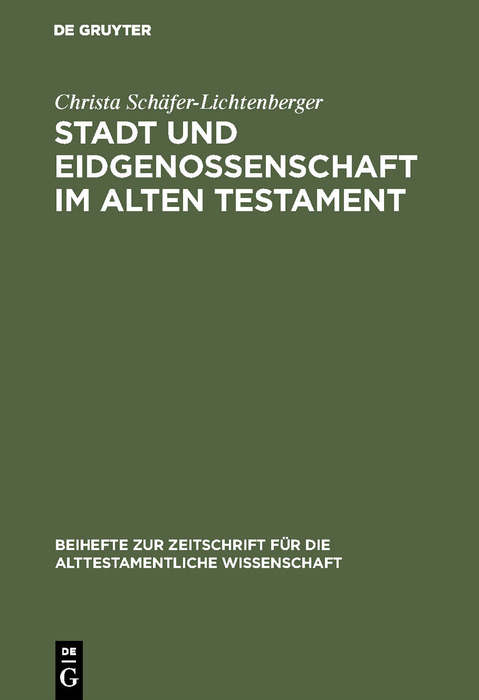 Stadt und Eidgenossenschaft im Alten Testament - Christa Sch&auml;fer-Lichtenberger