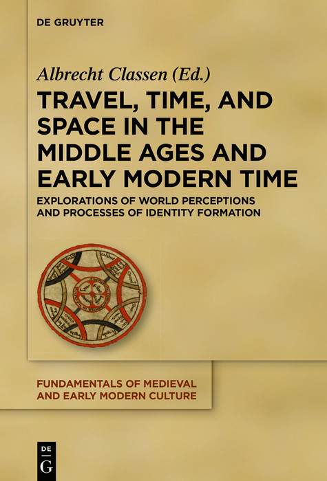 Travel, Time, and Space in the Middle Ages and Early Modern Time - 