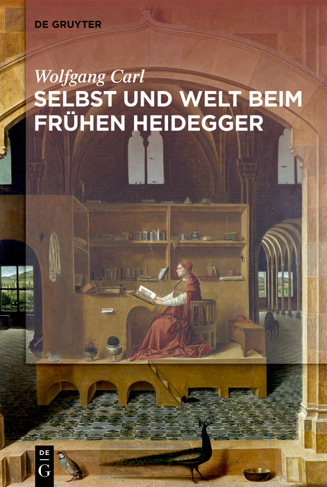 Welt und Selbst beim fr&uuml;hen Heidegger -  Wolfgang Carl