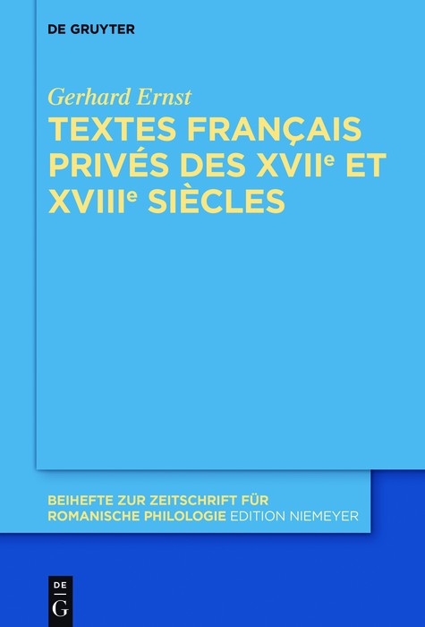 Textes fran&ccedil;ais priv&eacute;s des XVIIe et XVIIIe si&egrave;cles - Gerhard Ernst