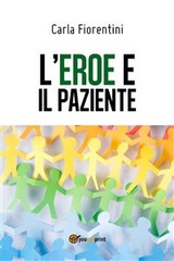 L'eroe e il paziente - Carla Fiorentini