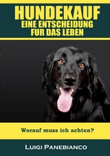 Hundekauf eine Entscheidung f&uuml;r das Leben - Luigi Panebianco