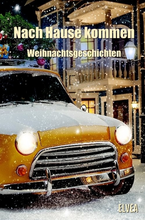 Nach Hause kommen - Autorengruppe Weihnachtsgeschichten