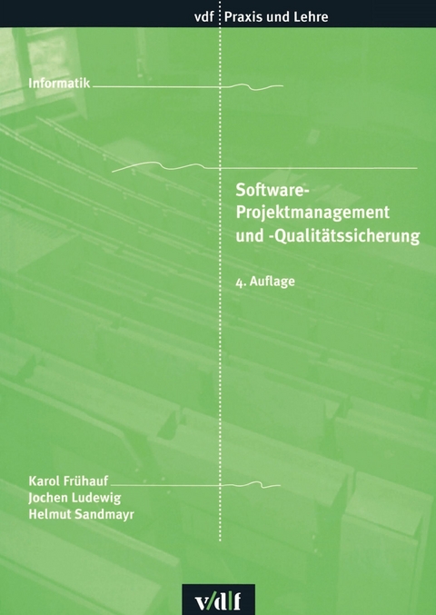 Software-Projektmanagement und Qualit&auml;tssicherung -  Karol Fr&uuml;hauf,  Jochen Ludewig,  Helmut Sandmayr