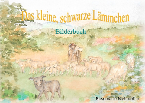 Das kleine, schwarze L&auml;mmchen - Rosemarie Eichm&uuml;ller