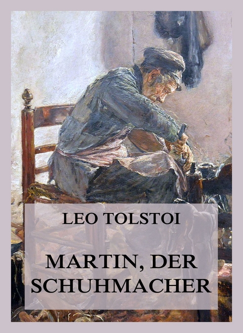 Martin, der Schuhmacher - Leo Tolstoi
