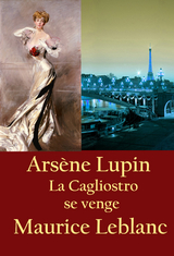 La Cagliostro se venge - Maurice Leblanc