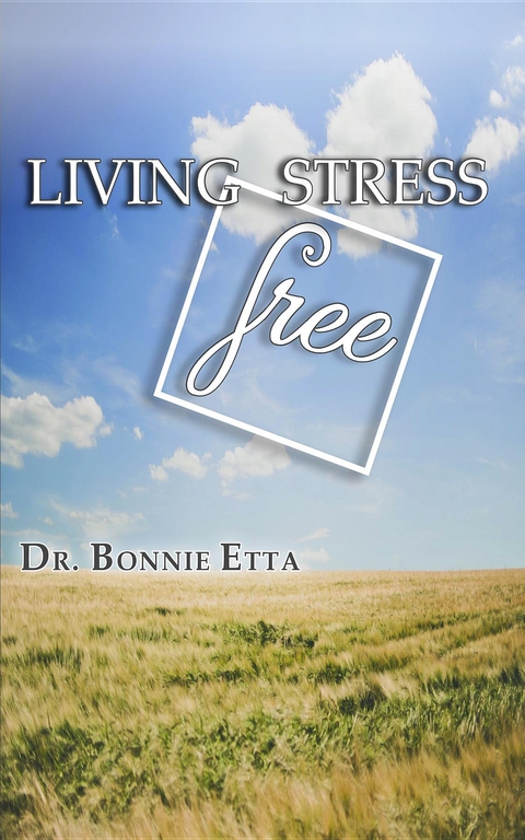 Living Stress Free - Dr. Bonnie Etta