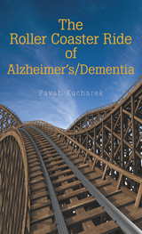 The Roller Coaster Ride of Alzheimer&rsquo;S/Dementia - Pavah Kucharek