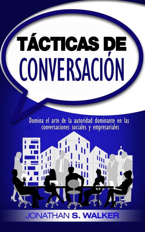 T&aacute;cticas de conversaci&oacute;n -  Jonathan S. Walker