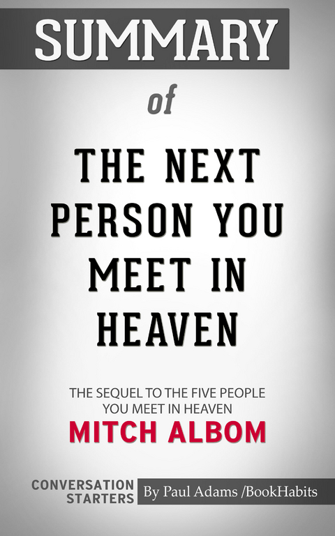 Summary of The Next Person You Meet in Heaven: The Sequel to The Five People You Meet in Heaven -  Paul Adams
