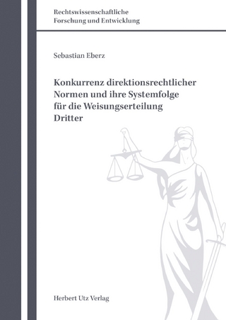 Konkurrenz direktionsrechtlicher Normen und ihre Systemfolge für die Weisungserteilung Dritter