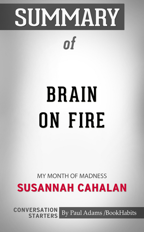 Summary of Brain on Fire: My Month of Madness -  Paul Adams