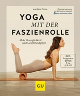 Yoga mit der Faszienrolle -  Amiena Zylla