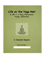 Life on the Yoga Mat: A 30 + 1 Day Personal Yoga Journal - D. Alexander Blagrove