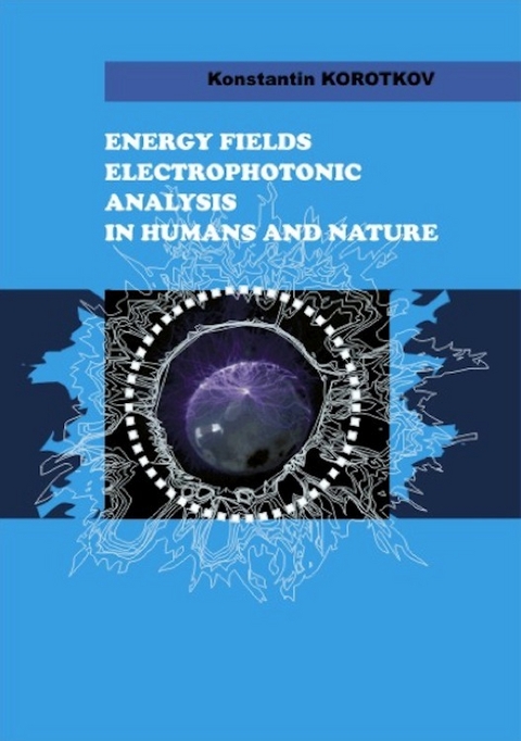 Energy Fields Electrophotonic Analysis In Humans and Nature - Konstantin M.D. Korotkov