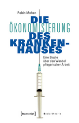 Die &Ouml;konomisierung des Krankenhauses -  Robin Mohan