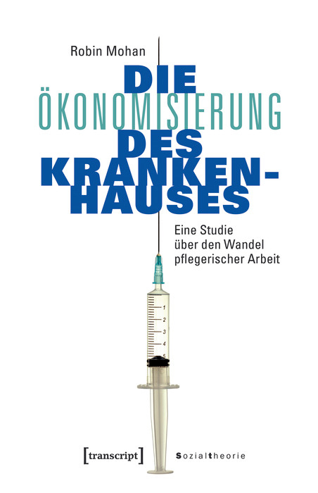 Die &Ouml;konomisierung des Krankenhauses -  Robin Mohan