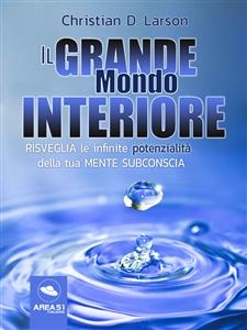 Il Grande Mondo Interiore - CHRISTIAN D. LARSON
