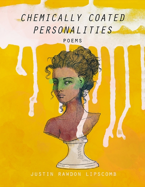 Chemically Coated Personalities -  Justin Rawdon Lipscomb
