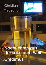 Nachrichten aus der s&auml;kularen Welt / Credimus - Christian Thielscher