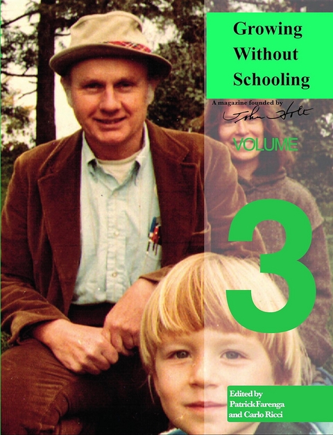 Growing Without Schooling: The Complete Collection - 