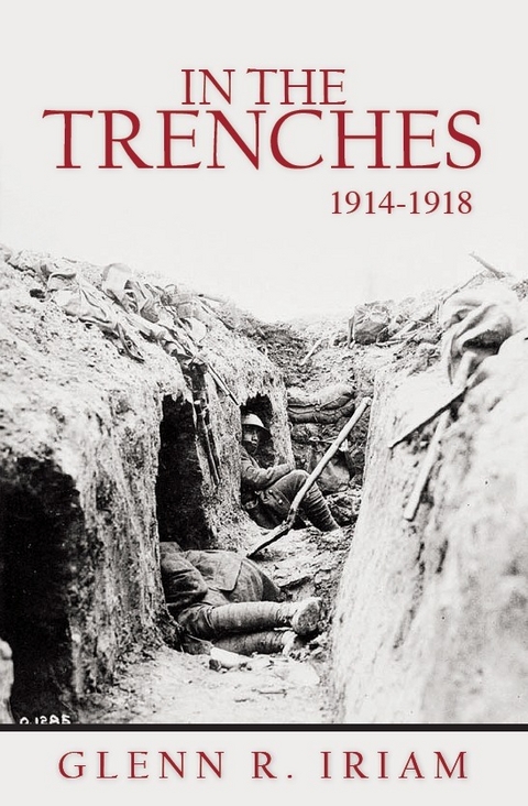 In The Trenches 1914-1918 - Glenn Ph.D. Iriam