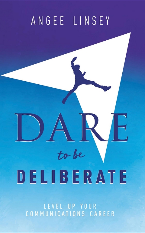 Dare to be Deliberate - Angee Linsey
