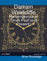 Damien Westcliffe: Remembrance of Times Past (and Present) -  Brian Routledge