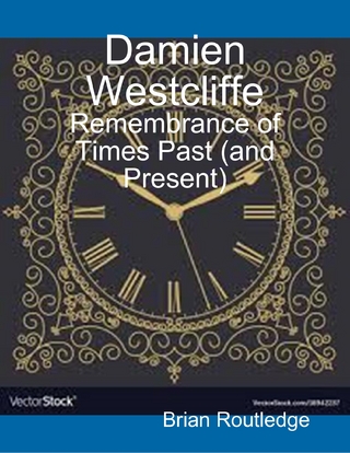 Damien Westcliffe: Remembrance of Times Past (and Present)