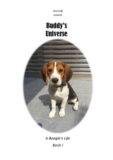 Buddy's Universe - A Beagle's Life Book I -  BuzzzzOff,  Buddy