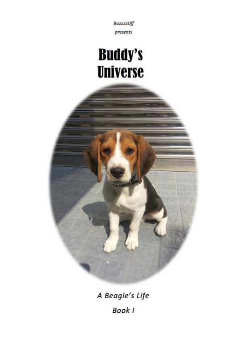 Buddy's Universe - A Beagle's Life Book I -  BuzzzzOff,  Buddy