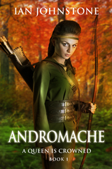 ANDROMACHE (A Queen is Crowned - Book 1) - Ian Johnstone