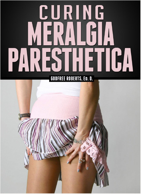 Curing Meralgia Paresthetica - Godfree Roberts Ed.D.