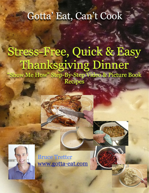 Stress-Free, Quick & Easy Thanksgiving Dinner "Show Me How" Video and Picture Book Recipes - Bruce Tretter